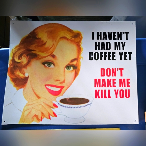 Tin Coffee Sign 《New》 Coffee Humor - Picture 1 of 5